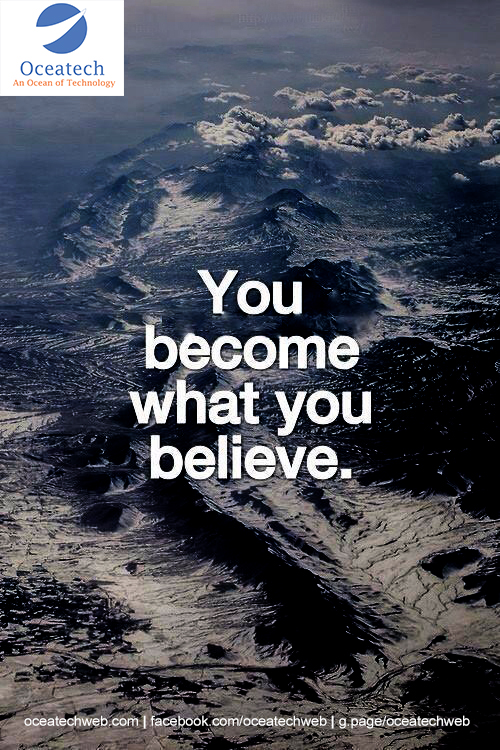 You Become What you Beleive!